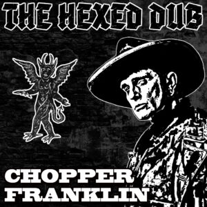 “The Hexed DUB” is Chopper Franklin’s his post-punk dub remix