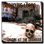 Diggin’ at the Doghouse – Doghouse Lords